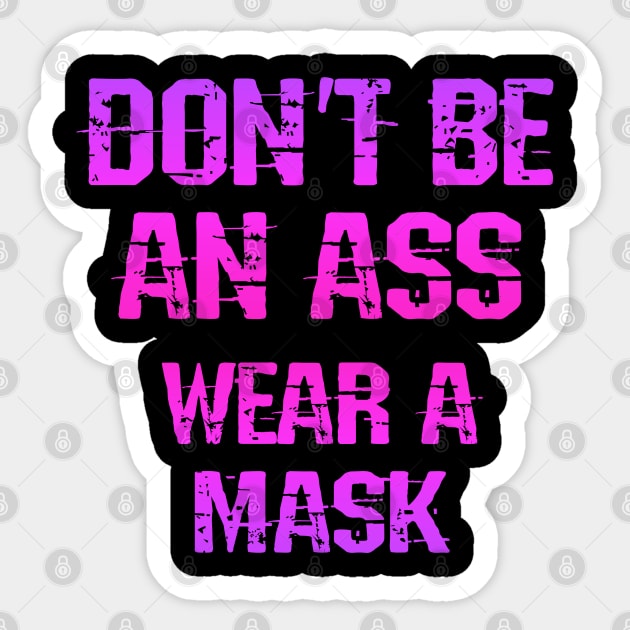 Don't be an ass. Follow the science. Covidiot, idiot. Listen to dr Fauci. Trust science not morons. True patriots wear masks. Trump lies matter. Wear your fucking mask. Fight covid19 Sticker by IvyArtistic